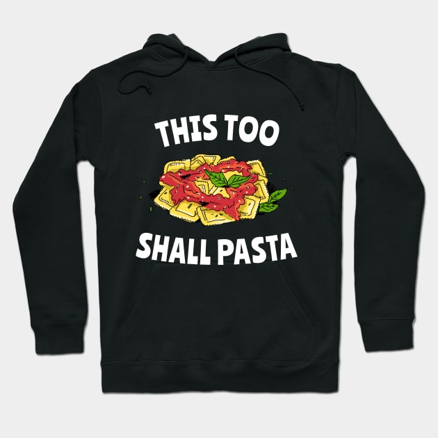 This Too Shall Pasta Hoodie by fizzyllama